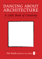 Dancing about Architecture: A Little Book of Creativity 1845907256 Book Cover