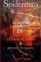Spiderman IV: Of Lords of Crime & Greedy Kingpins 1387339818 Book Cover