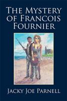 The Mystery of Francois Fournier 1524502618 Book Cover