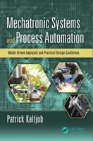 Mechatronic Systems and Process Automation: Model-Driven Approach and Practical Design Guidelines 0815370792 Book Cover