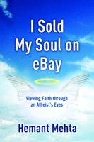I Sold My Soul on eBay: Viewing Faith through an Atheist's Eyes 1400073472 Book Cover
