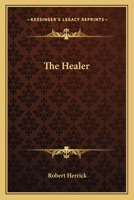 Healer (The Works Of Robert Herrick - 25 Volumes) 1417961864 Book Cover