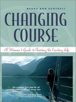 Changing Course : A Woman's Guide to Choosing the Cruising Life 0071427899 Book Cover