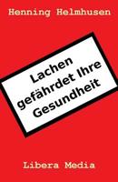 Lachen gefährdet Ihre Gesundheit 1530326737 Book Cover