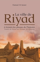La ville de Riyad à travers les phases de l'histoire (French Edition) 2343171165 Book Cover