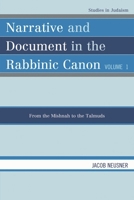 Narrative and Document in the Rabbinic Canon: From the Mishnah to the Talmuds (Volume I) 0761849513 Book Cover