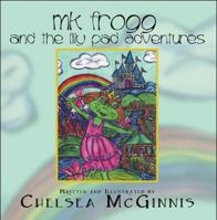 Mk Frogg and the Lily Pad Adventures 1608135489 Book Cover