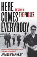 Here Comes Everybody: The Story of the Pogues 0571253962 Book Cover