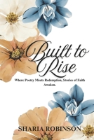 Built to Rise: Where Poetry Meets Redemption, Stories of Faith Awaken B0F1HXSCV3 Book Cover