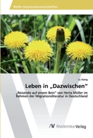 Leben in „Dazwischen“: „Reisende auf einem Bein“ von Herta Müller im Rahmen der Migrationsliteratur in Deutschland 6202224738 Book Cover