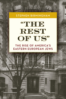 The Rest of Us: The Rise of America's Eastern European Jews (Modern Jewish History) 0425080749 Book Cover