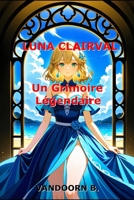 Luna Clairval – Un grimoire légendaire - Tome 2 (French Edition) B0H1W4J6XJ Book Cover
