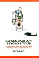 Before Babylon, Beyond Bitcoin: From Money That We Understand to Money That Understands Us (Perspectives) 1907994912 Book Cover