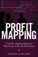 Profit Mapping: A Tool for Aligning Operations with Future Profit and Performance 0071472282 Book Cover