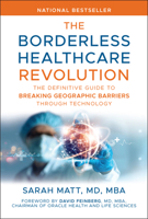 The Borderless Healthcare Revolution: The Definitive Guide to Breaking Geographic Barriers Through Technology 1394357125 Book Cover