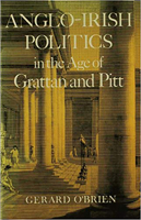 Anglo-Irish Politics in the Age of Grattan and Pitt: In the Age of Grattan and Pitt 0716523779 Book Cover