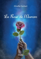 La Rose de l'Aurore (French Edition) 2414603194 Book Cover