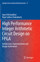 High Performance Integer Arithmetic Circuit Design on FPGA: Architecture, Implementation and Design Automation 8132225198 Book Cover
