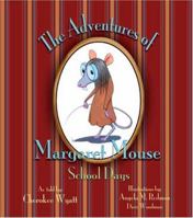 The Adventures of Margaret Mouse: School Days 0976132605 Book Cover
