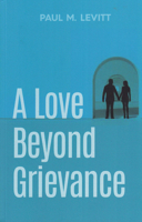 A Love Beyond Grievance 0893047074 Book Cover