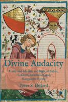 Divine Audacity: Unity and Identity in Hugh of Balma, Eckhart, Ruusbroec, and Marguerite Porete 0227177584 Book Cover