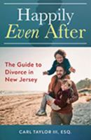 Happily Even After: The Guide to Divorce in New Jersey 163385308X Book Cover