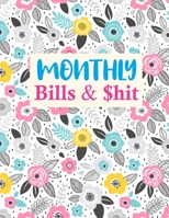 Monthly Bills & $hit: Cute Finance Monthly & Weekly Budget Planner Expense Tracker Bill Organizer Journal Notebook | Budget Planning | Budget Worksheets 1675595054 Book Cover