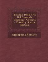 Episodii Della Vita del Generale Giuseppe Avezzana (1880) 1287512607 Book Cover