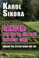 Cancer: The key to getting the best care: Making the system work for you 1915115183 Book Cover