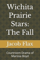 Wichita Prairie Stars: The Fall: Courtroom Drama of Marissa Boyd (Wichita v1 Series) B0GLZXVL3R Book Cover