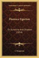 Florence Egerton: Or Sunshine And Shadow 1246218445 Book Cover