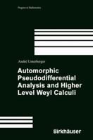 Automorphic Pseudodifferential Analysis and Higher Level Weyl Calculi (Progress in Mathematics (Boston, Mass.), V. 209.) 3764369094 Book Cover