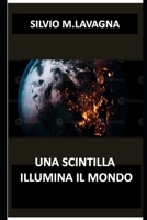 UNA SCINTILLA ILLUMINA IL MONDO (Italian Edition) B0CQVS7CMP Book Cover