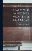 Aparato De Ib��ez Para Medir Bases Geod�sicas 1018375457 Book Cover