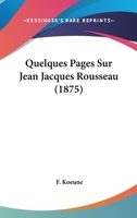 Quelques Pages Sur Jean Jacques Rousseau 1160234647 Book Cover