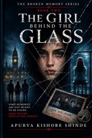 The Girl Behind the Glass (The Broken Memory) B0HK7T25WK Book Cover