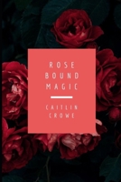 Rose Bound Magic B0BM3SC5YF Book Cover