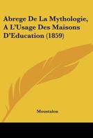 Abrege De La Mythologie, A L'Usage Des Maisons D'Education (1859) 1104605163 Book Cover