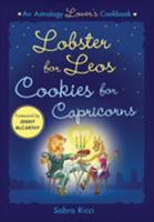 Lobster for Leos, Cookies for Capricorns: An Astrology Lover's Cookbook 1250002133 Book Cover