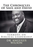 The Chronicles of Saul and David: Sermons on Biblical Leadership 1523905964 Book Cover