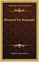 Blueprint For Biography 1258996502 Book Cover