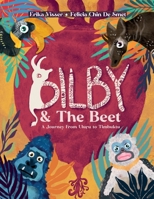 Bilby & The Beet. A Journey from Uluru to Timbuktu 064525262X Book Cover