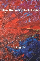 How the World Gets Done B0B7CQT8P9 Book Cover