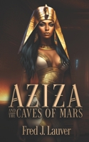 Aziza and the Caves of Mars 1952805864 Book Cover