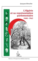 L'Algérie et sa représentation parlementaire: 1848-1962 (Histoire Et Perspectives Méditerranéennes) (French Edition) 2343152527 Book Cover