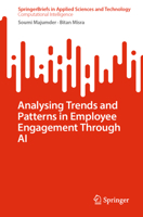 Analysing Trends and Patterns in Employee Engagement Through AI (SpringerBriefs in Applied Sciences and Technology) 981964495X Book Cover