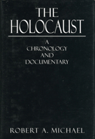 The Holocaust: A Chronology and Documentary 0765759845 Book Cover