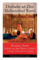 Maulana Rumi: Gedichte Aus Dem Diwan-E Schams-E Tabrizi (Orientalische Lyrik) - Vollst�ndige Deutsche Ausgabe 8026855469 Book Cover