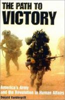 The Path to Victory: America's Army and the Revolution in Human Affairs 1492130761 Book Cover