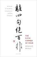 The Fifth Corner of Four: An Essay on Buddhist Metaphysics and the Catuskoti 0198758715 Book Cover